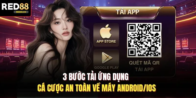 3 bước tải ứng dụng cá cược an toàn về máy Android/iOS