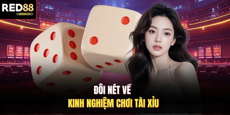 Đôi nét về kinh nghiệm chơi tài xỉu