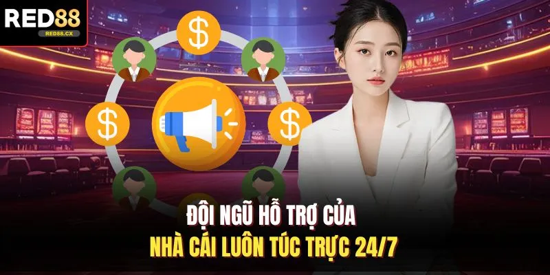 Đội ngũ hỗ trợ của nhà cái luôn túc trực 24/7