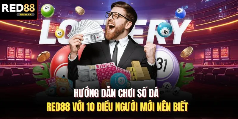 Hướng Dẫn Chơi Số Đá Red88 Với 10 Điều Người Mới Nên Biết