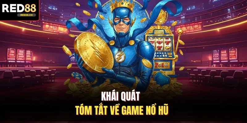 Khái quát tóm tắt về game nổ hũ
