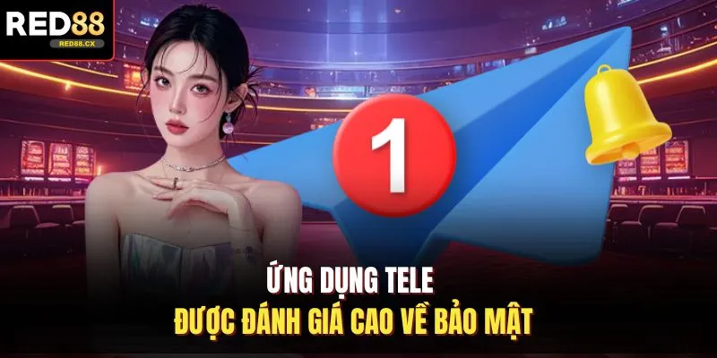 Ứng dụng tele được đánh giá cao về bảo mật