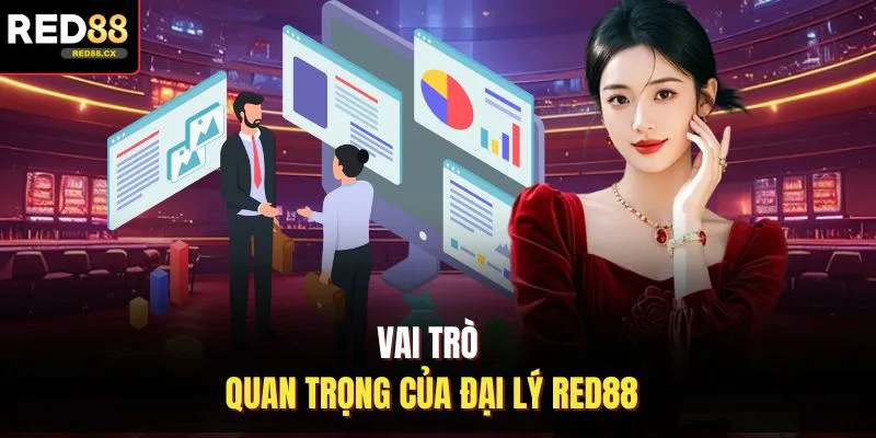Vai trò quan trọng của đại lý Red88